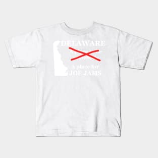 Delaware A Place To Be Somebody A Place For Joe Jams White Lettering Presidential Humor 2020-2024 Kids T-Shirt